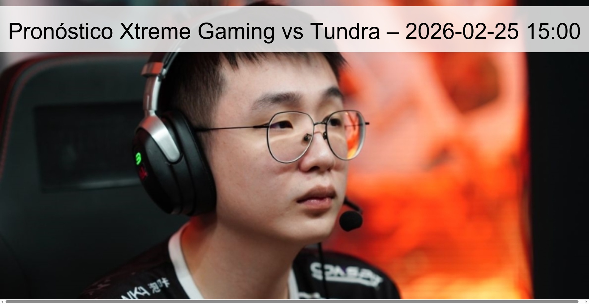Pronóstico Xtreme Gaming vs Tundra – 2026-02-25 15:00