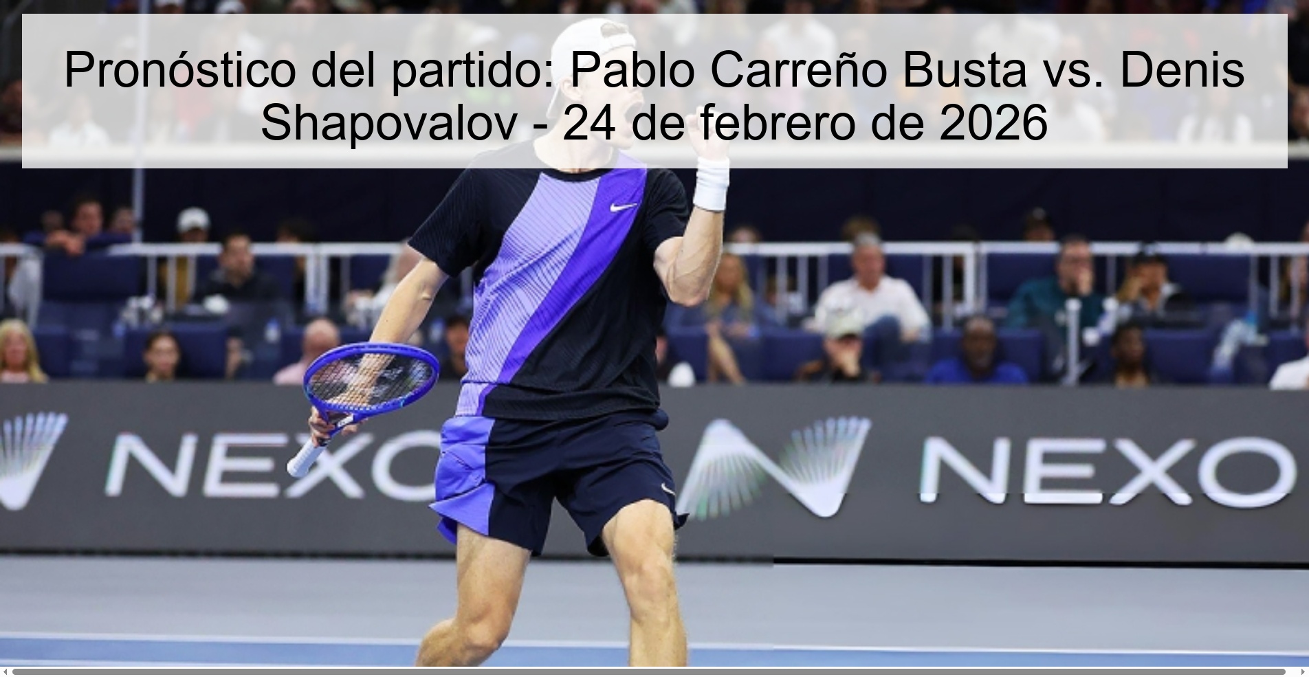 Pronóstico del partido: Pablo Carreño Busta vs. Denis Shapovalov – 24 de febrero de 2026
