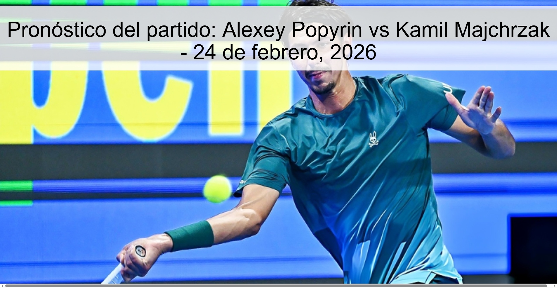 Pronóstico del partido: Alexey Popyrin vs Kamil Majchrzak – 24 de febrero, 2026