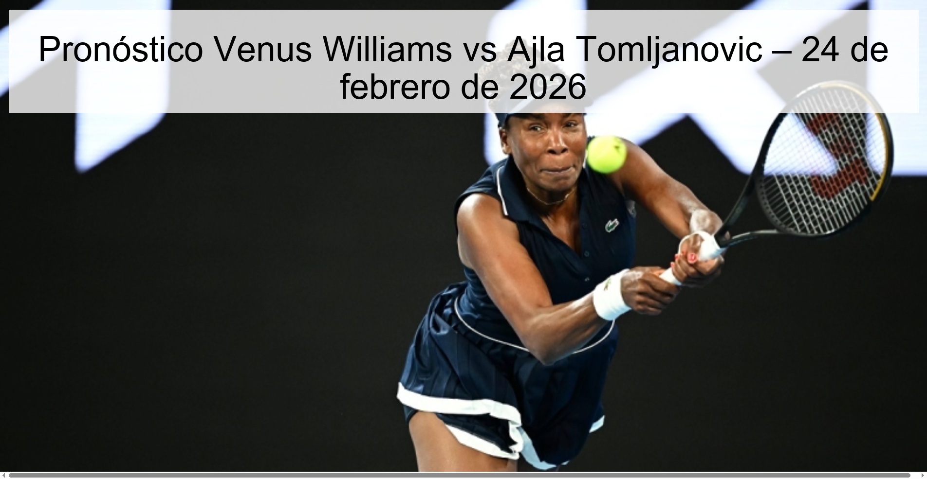Pronóstico Venus Williams vs Ajla Tomljanovic – 24 de febrero de 2026