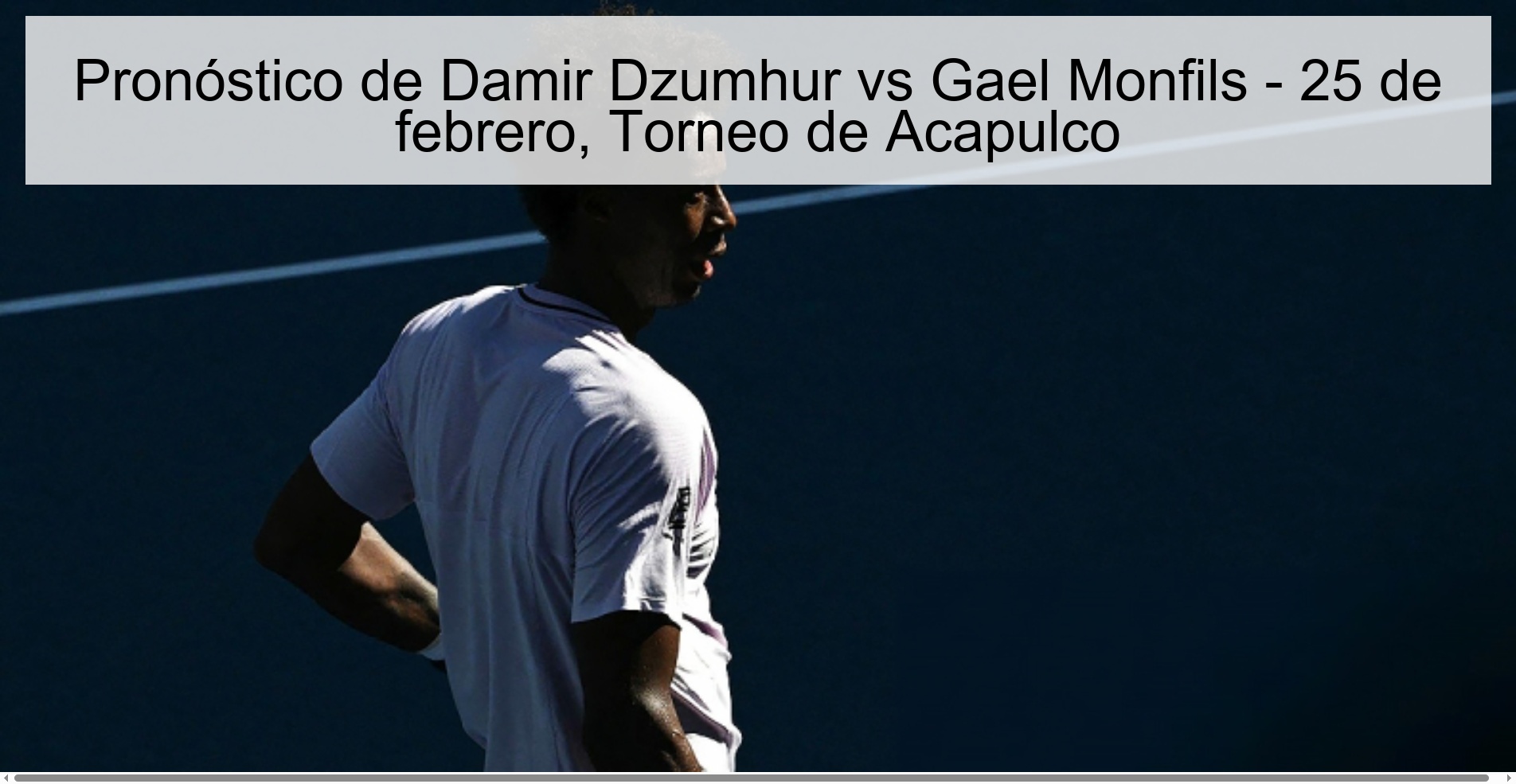 Pronóstico de Damir Dzumhur vs Gael Monfils – 25 de febrero, Torneo de Acapulco