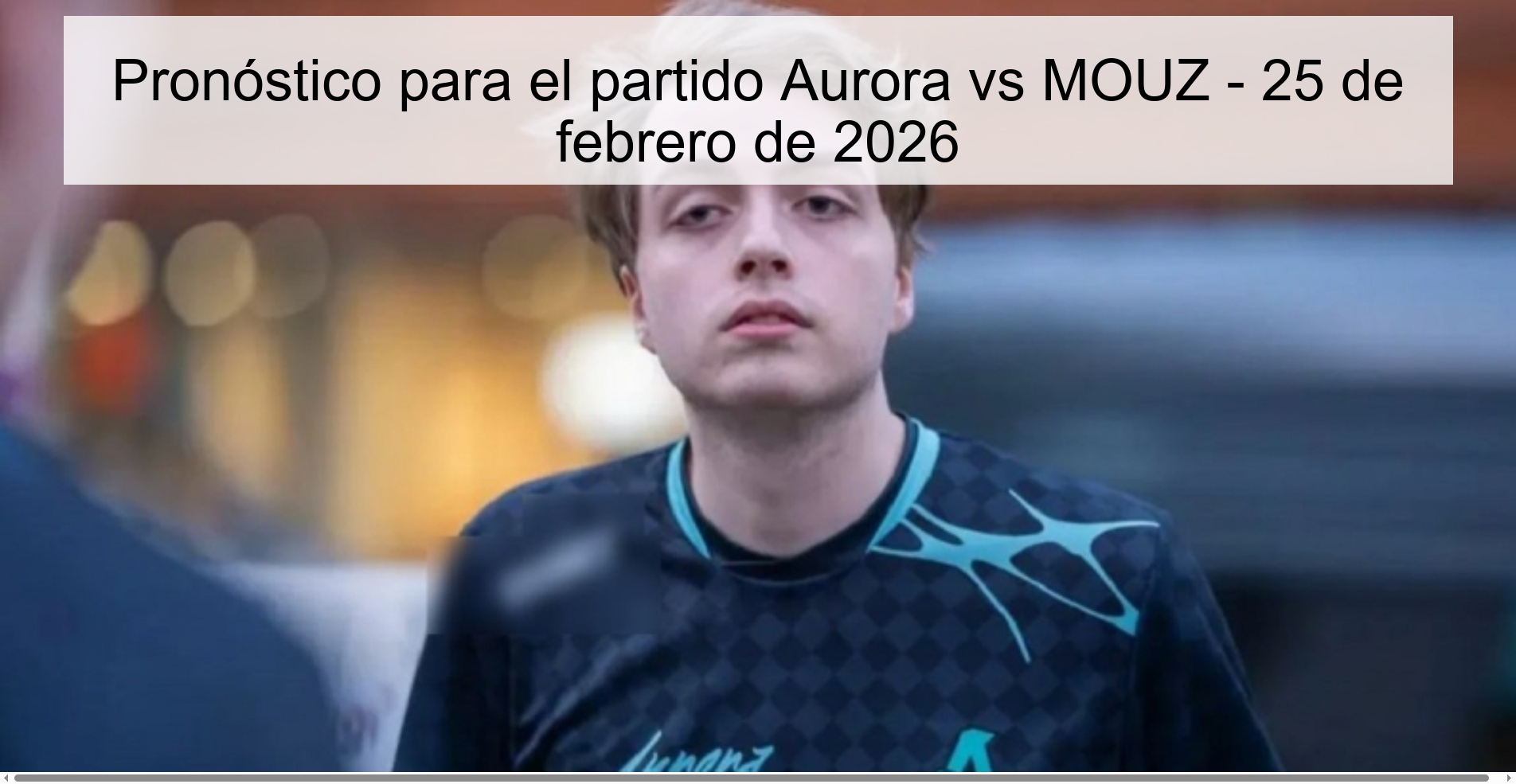 Pronóstico para el partido Aurora vs MOUZ – 25 de febrero de 2026