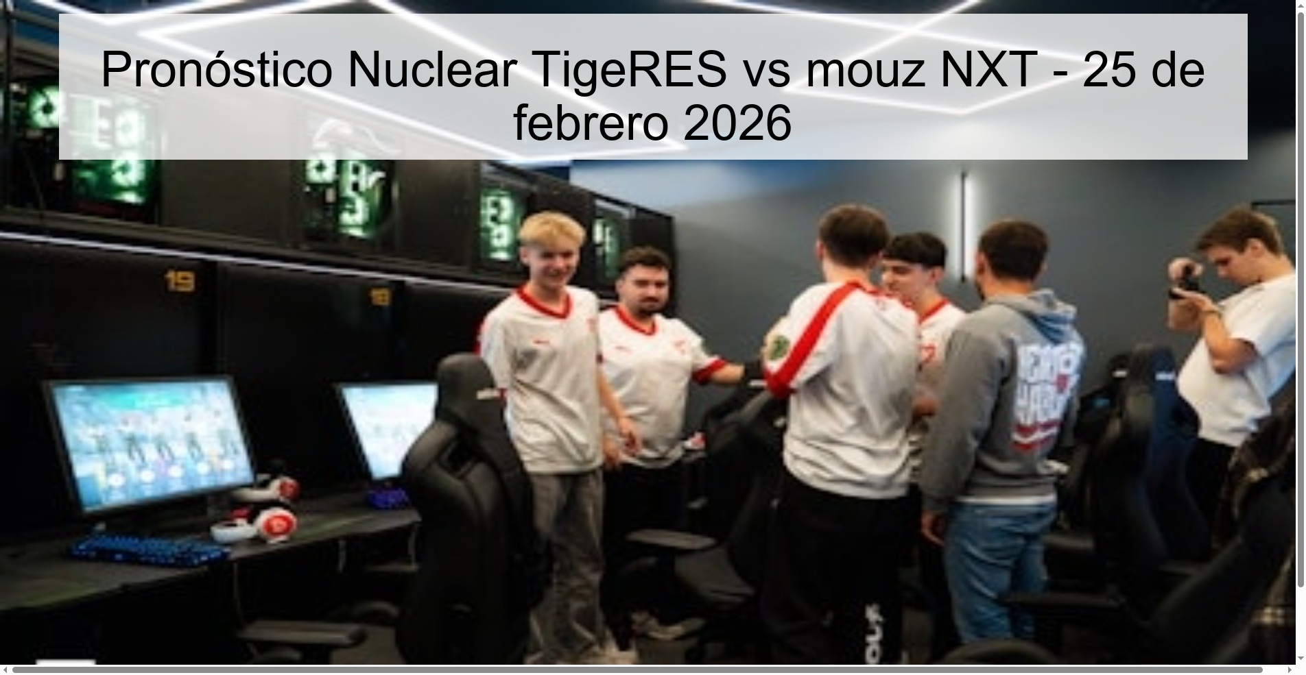 Pronóstico Nuclear TigeRES vs mouz NXT – 25 de febrero 2026