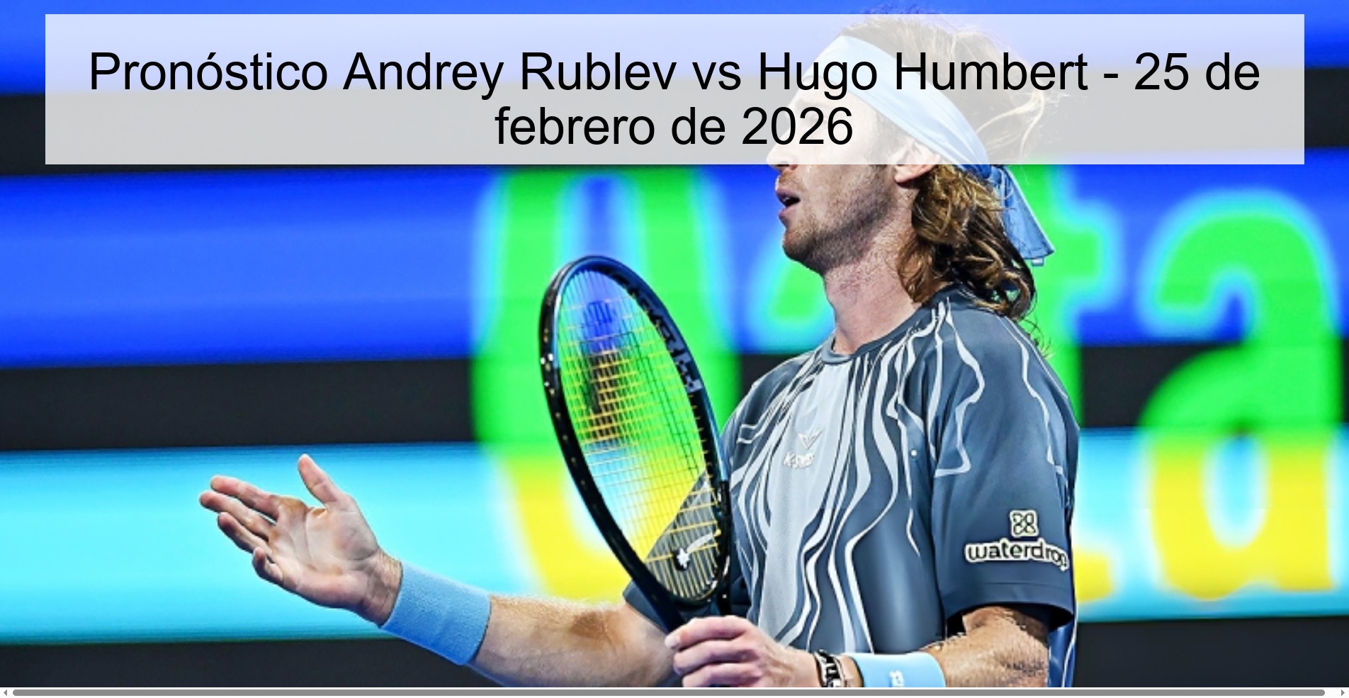 Pronóstico Andrey Rublev vs Hugo Humbert – 25 de febrero de 2026