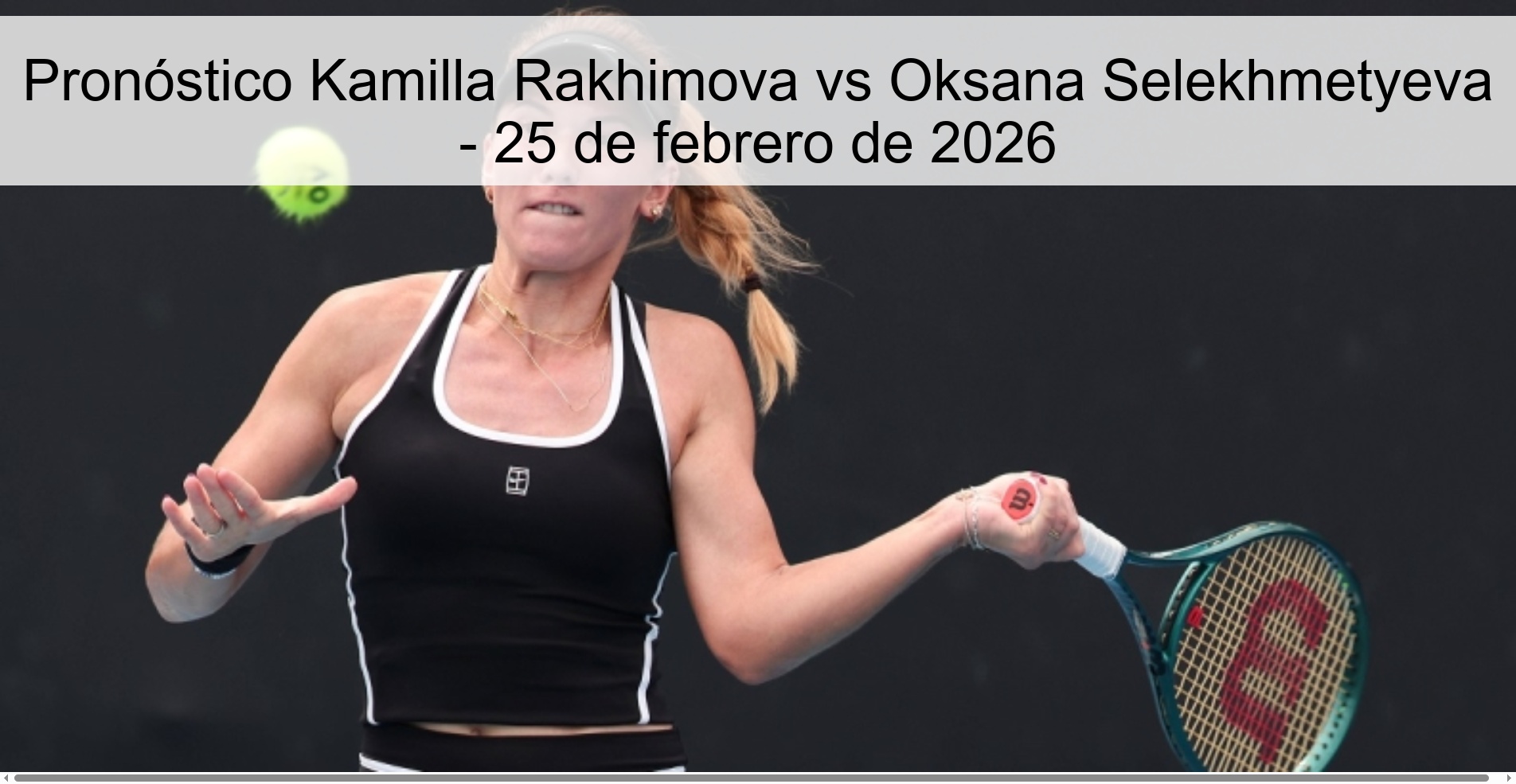Pronóstico Kamilla Rakhimova vs Oksana Selekhmetyeva – 25 de febrero de 2026