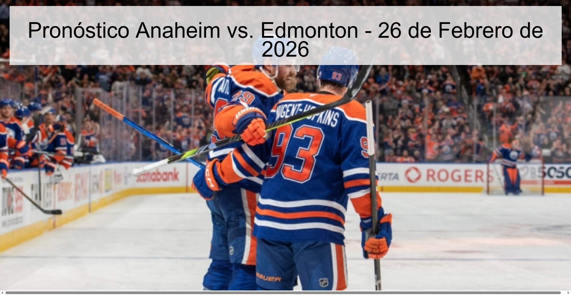 Pronóstico Anaheim vs. Edmonton – 26 de Febrero de 2026