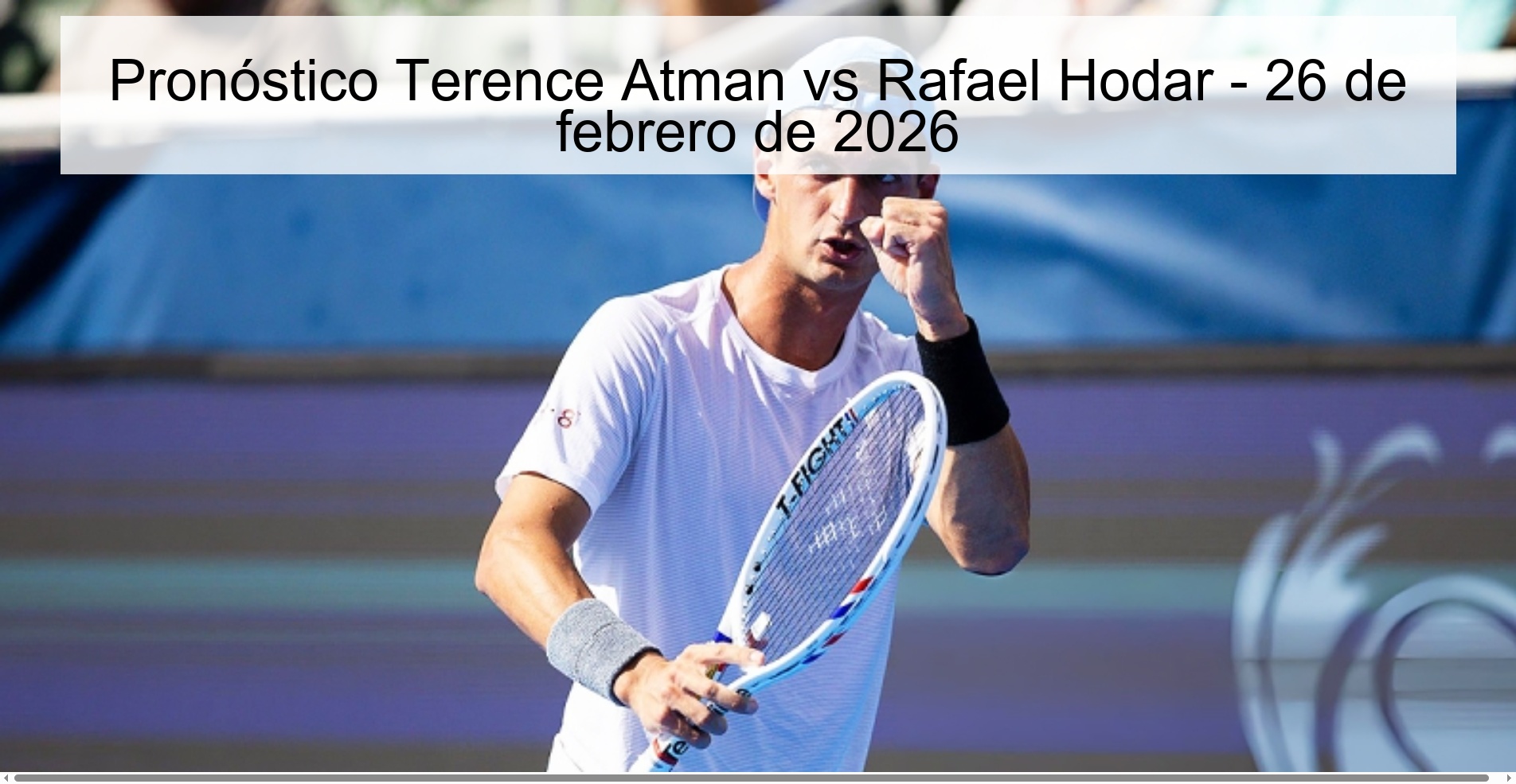Pronóstico Terence Atman vs Rafael Hodar – 26 de febrero de 2026