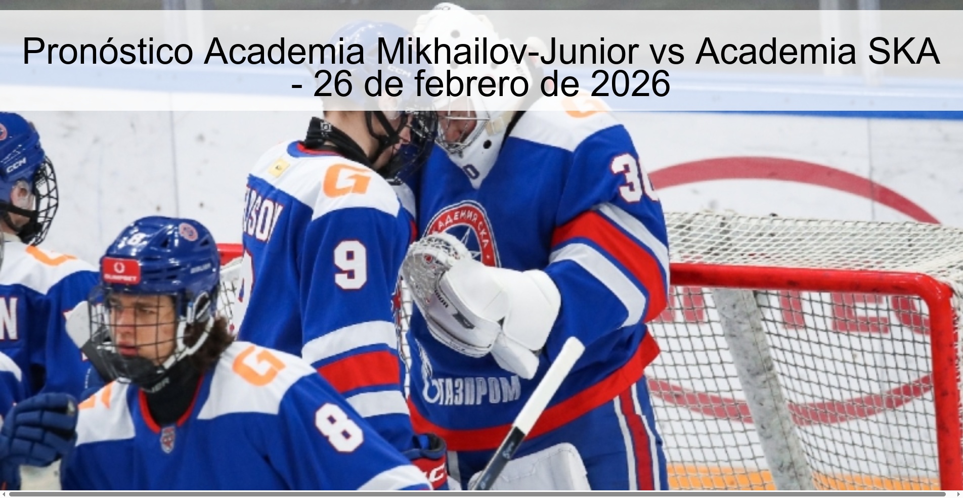 Pronóstico Academia Mikhailov-Junior vs Academia SKA – 26 de febrero de 2026