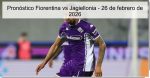 Pronóstico Fiorentina vs Jagiellonia 