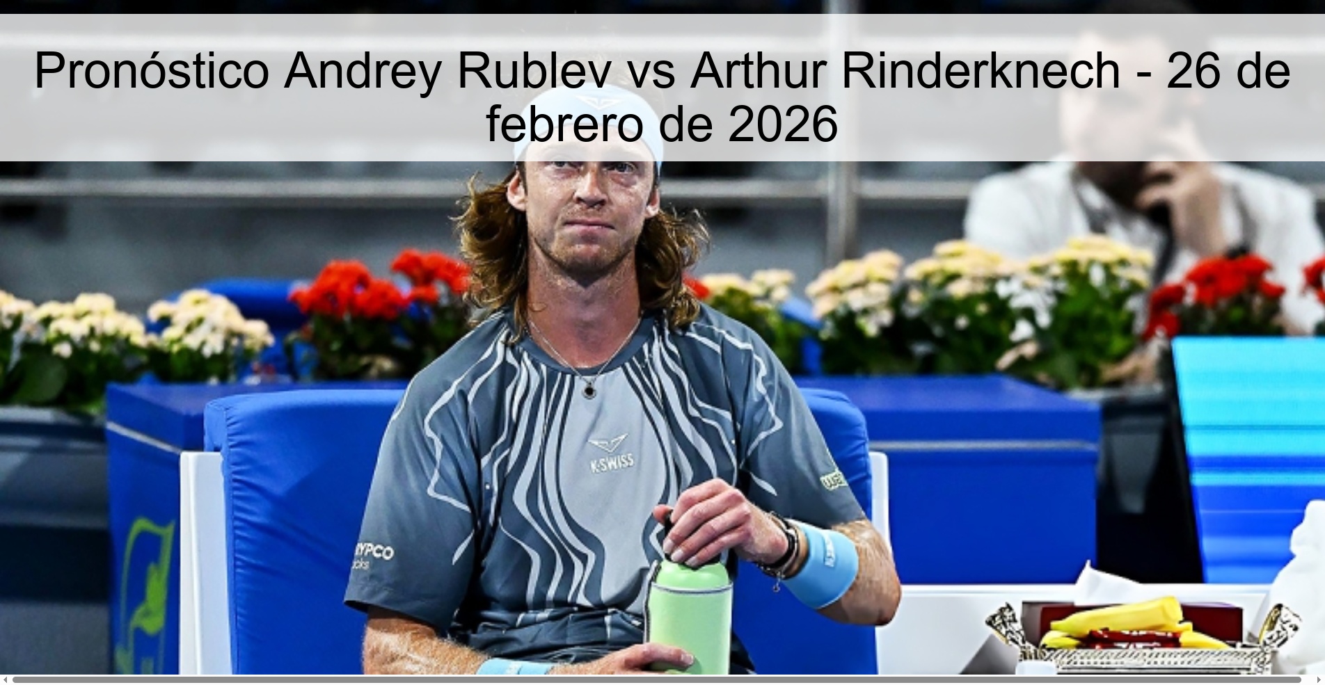 Pronóstico Andrey Rublev vs Arthur Rinderknech – 26 de febrero de 2026