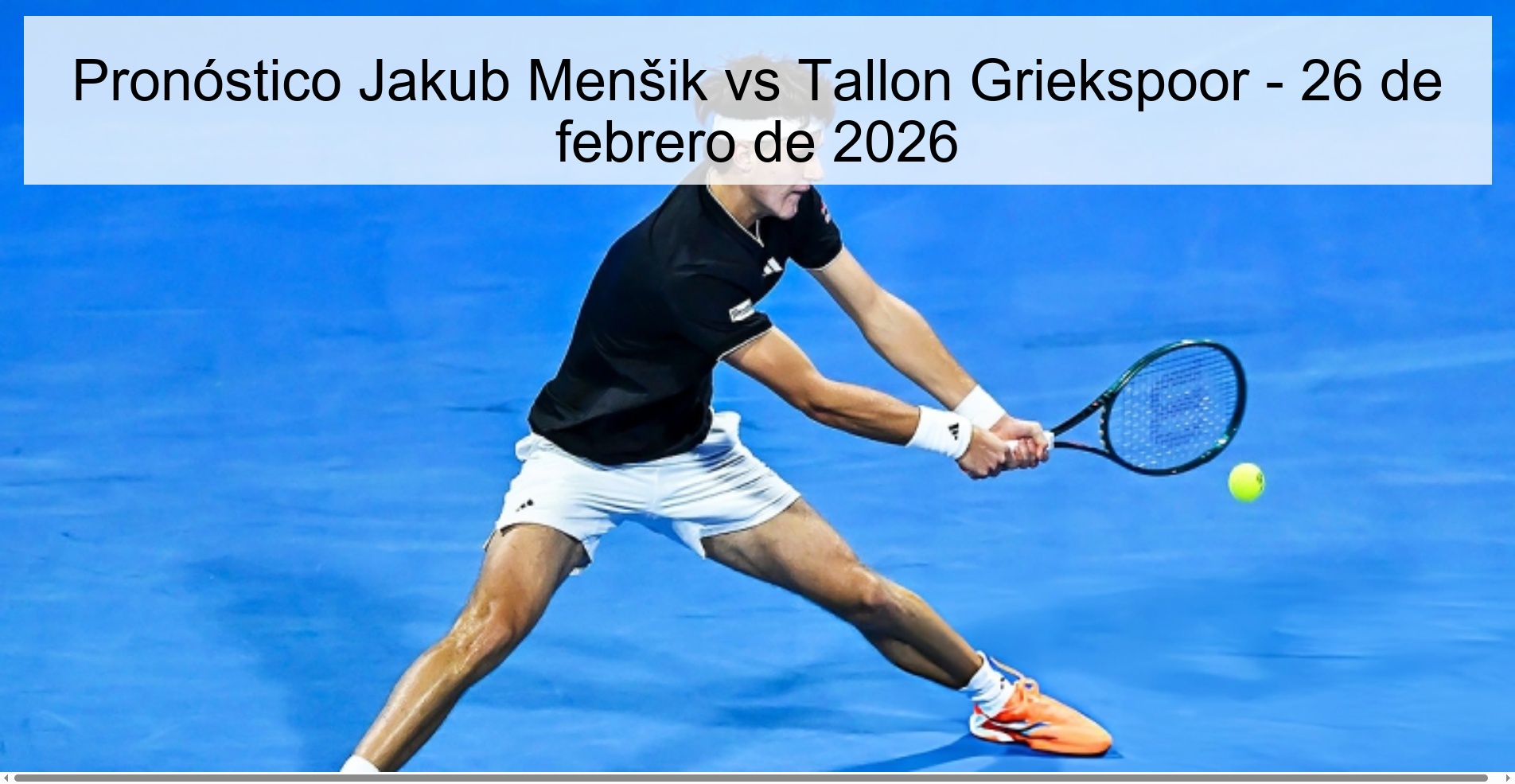 Pronóstico Jakub Menšik vs Tallon Griekspoor – 26 de febrero de 2026