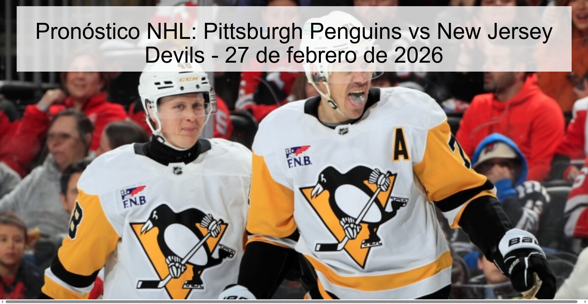 Pronóstico NHL: Pittsburgh Penguins vs New Jersey Devils – 27 de febrero de 2026