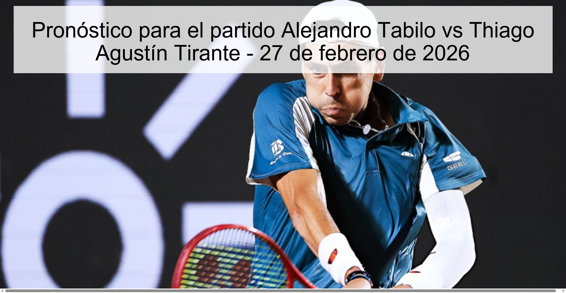 Pronóstico para el partido Alejandro Tabilo vs Thiago Agustín Tirante – 27 de febrero de 2026