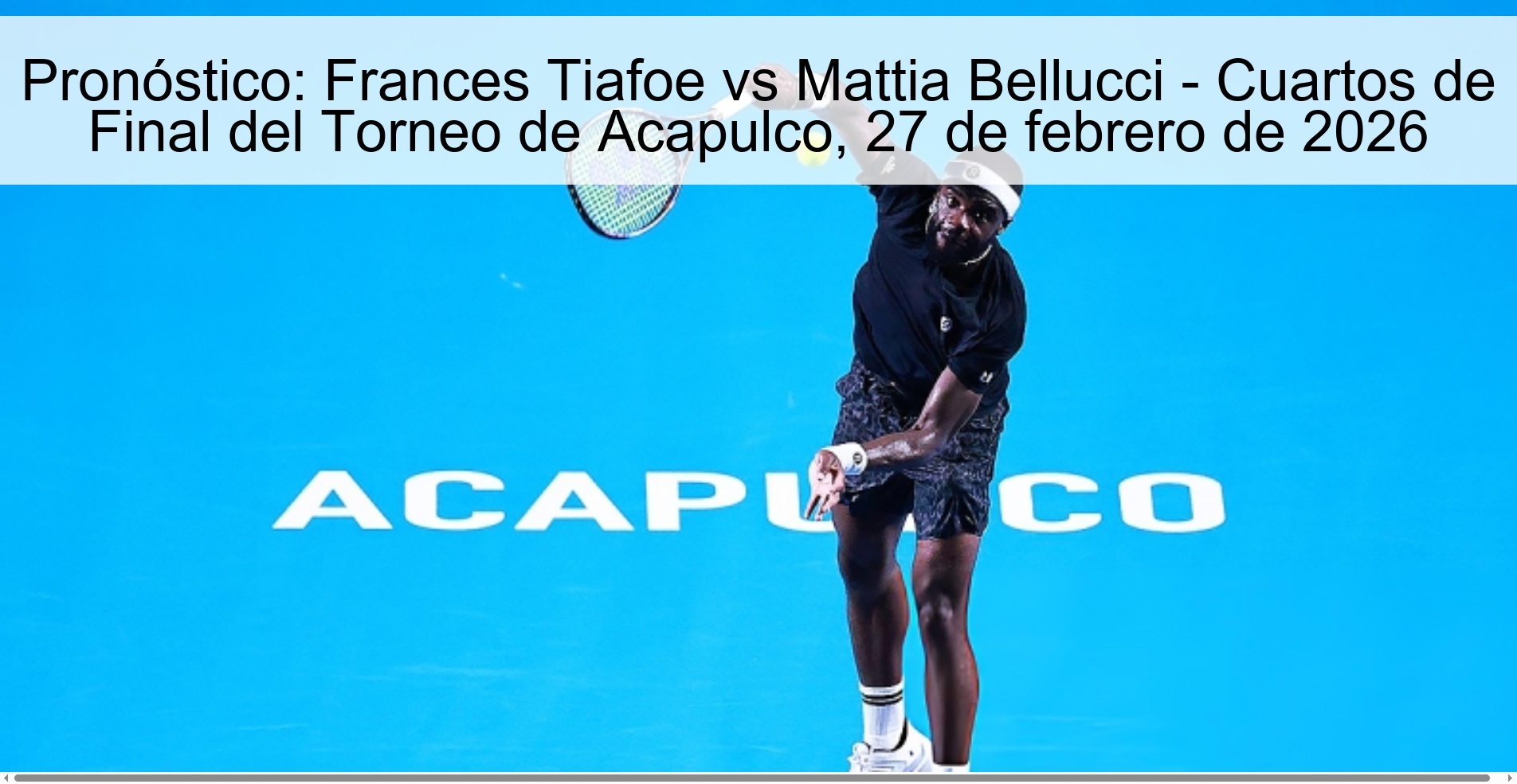 Pronóstico: Frances Tiafoe vs Mattia Bellucci – Cuartos de Final del Torneo de Acapulco, 27 de febrero de 2026