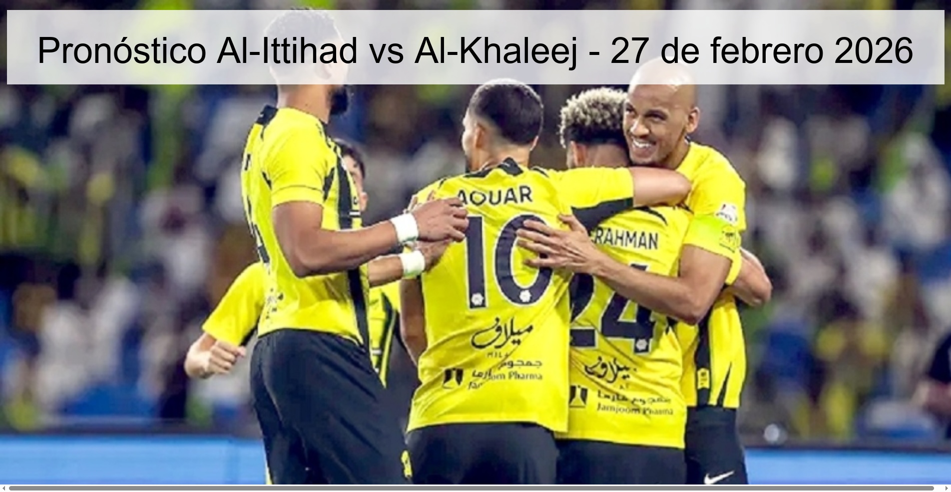 Pronóstico Al-Ittihad vs Al-Khaleej – 27 de febrero 2026