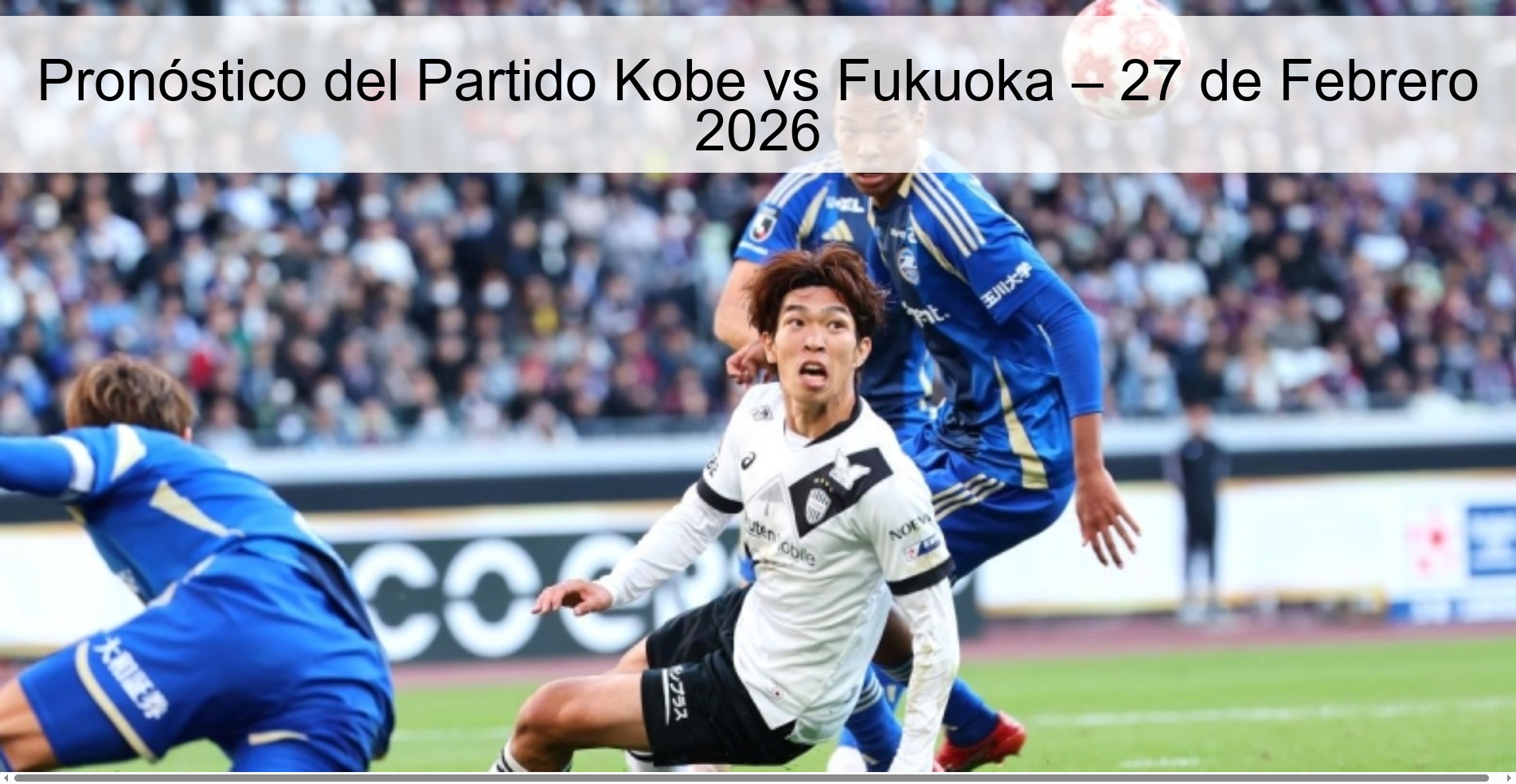 Pronóstico del Partido Kobe vs Fukuoka – 27 de Febrero 2026