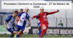 Pronóstico Clermont vs Dunkerque –