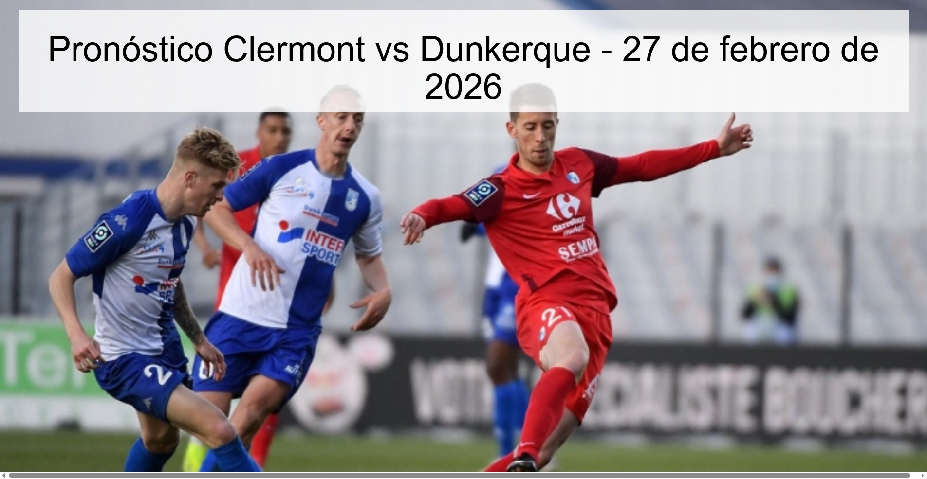 Pronóstico Clermont vs Dunkerque – 27 de febrero de 2026