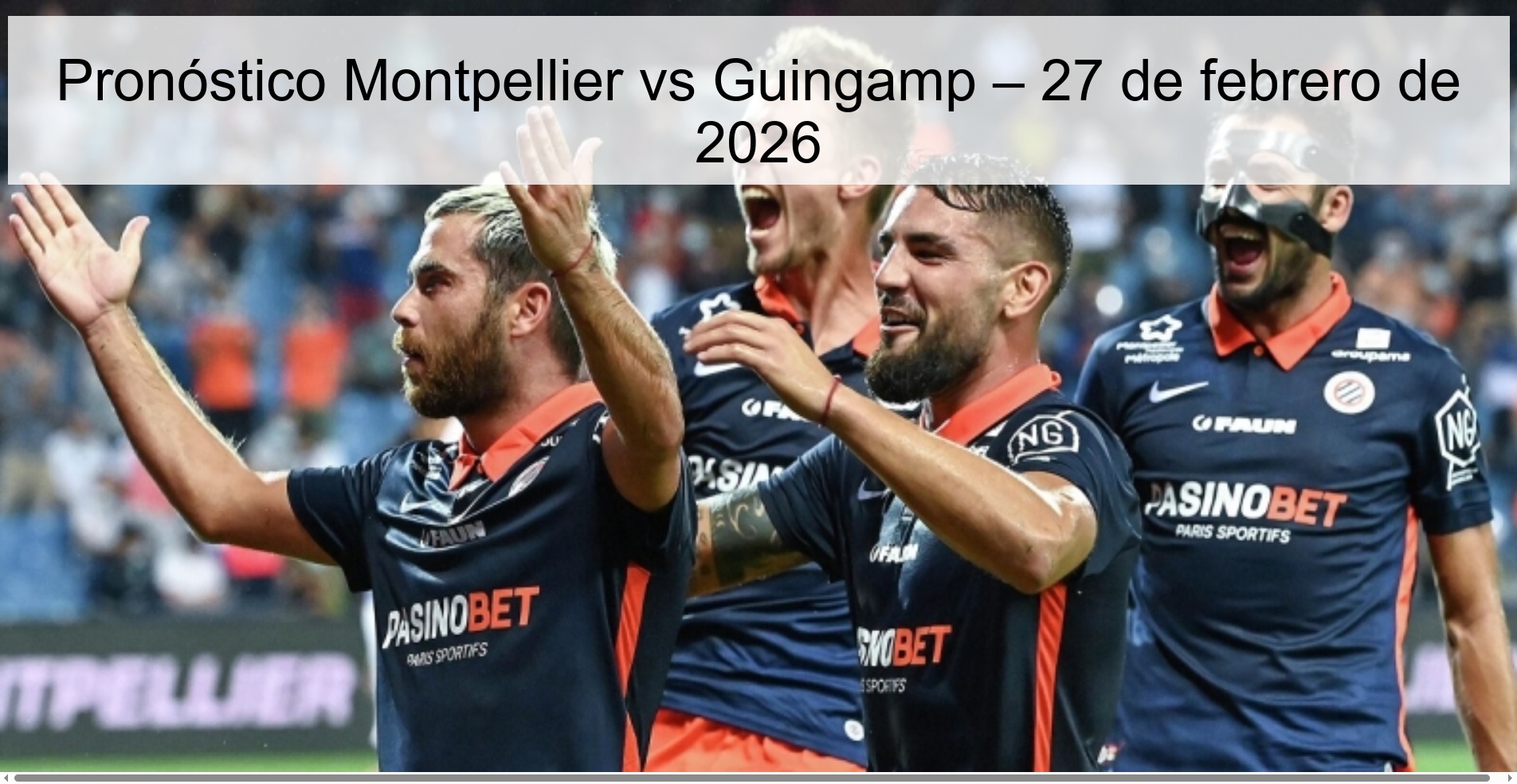 Pronóstico Montpellier vs Guingamp – 27 de febrero de 2026