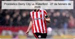 Pronóstico Derry City vs Waterford ̵