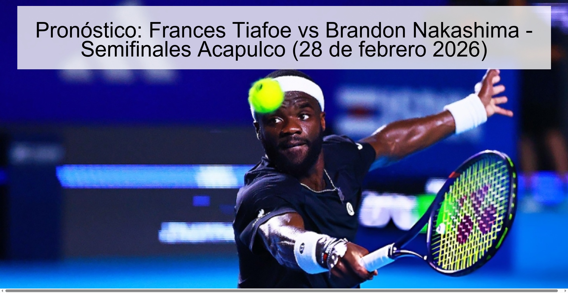 Pronóstico: Frances Tiafoe vs Brandon Nakashima – Semifinales Acapulco (28 de febrero 2026)