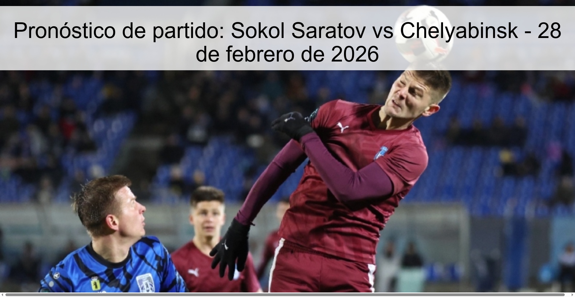 Pronóstico de partido: Sokol Saratov vs Chelyabinsk – 28 de febrero de 2026