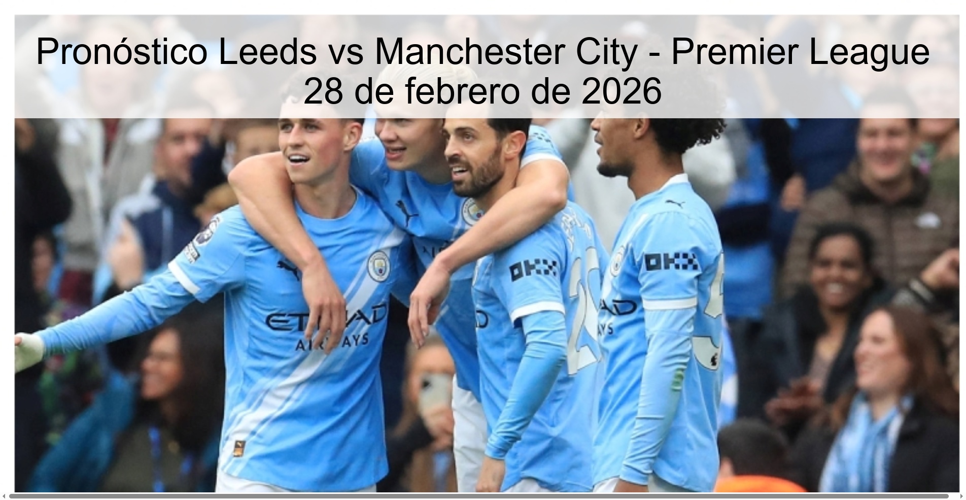 Pronóstico Leeds vs Manchester City – Premier League 28 de febrero de 2026