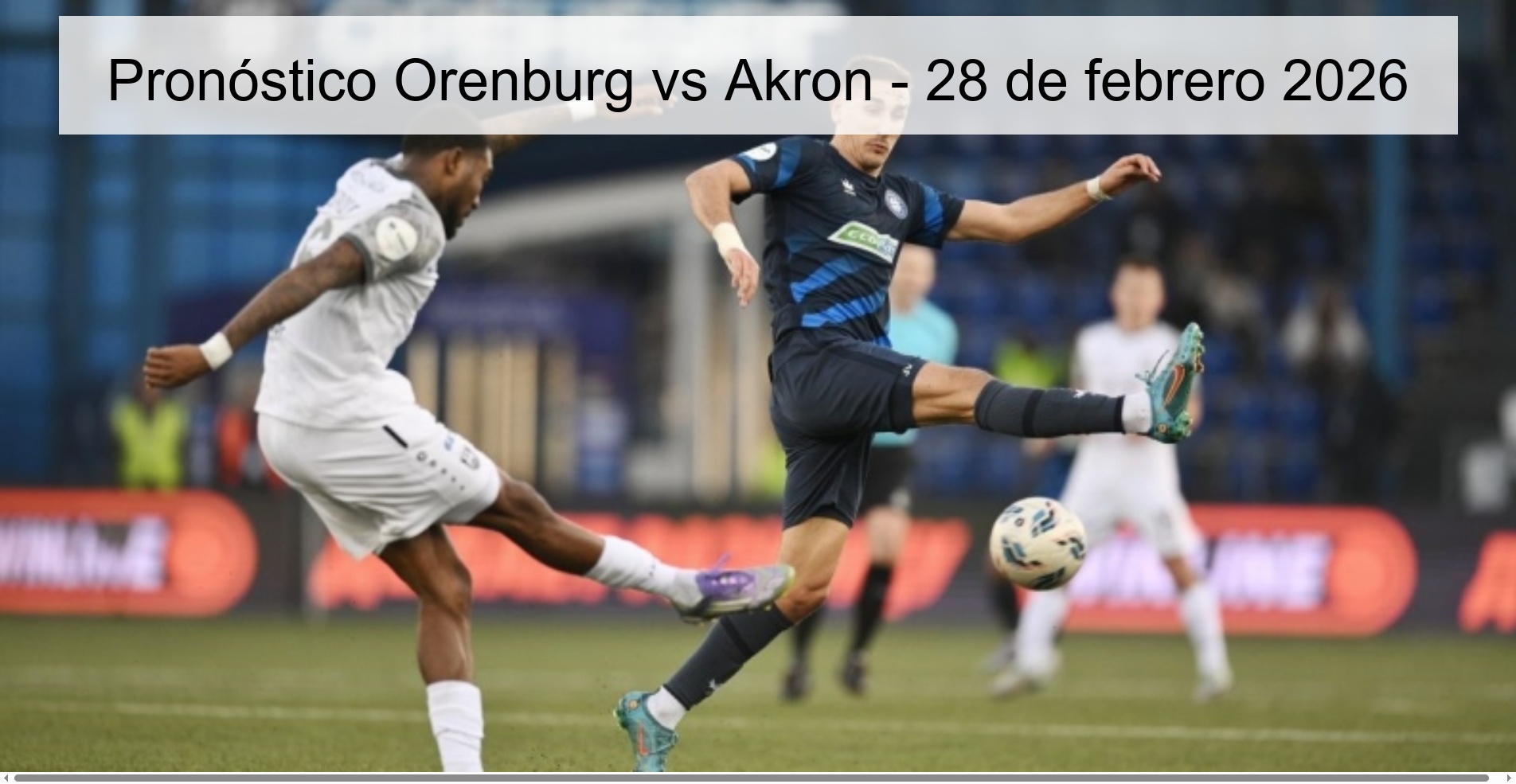 Pronóstico Orenburg vs Akron – 28 de febrero 2026