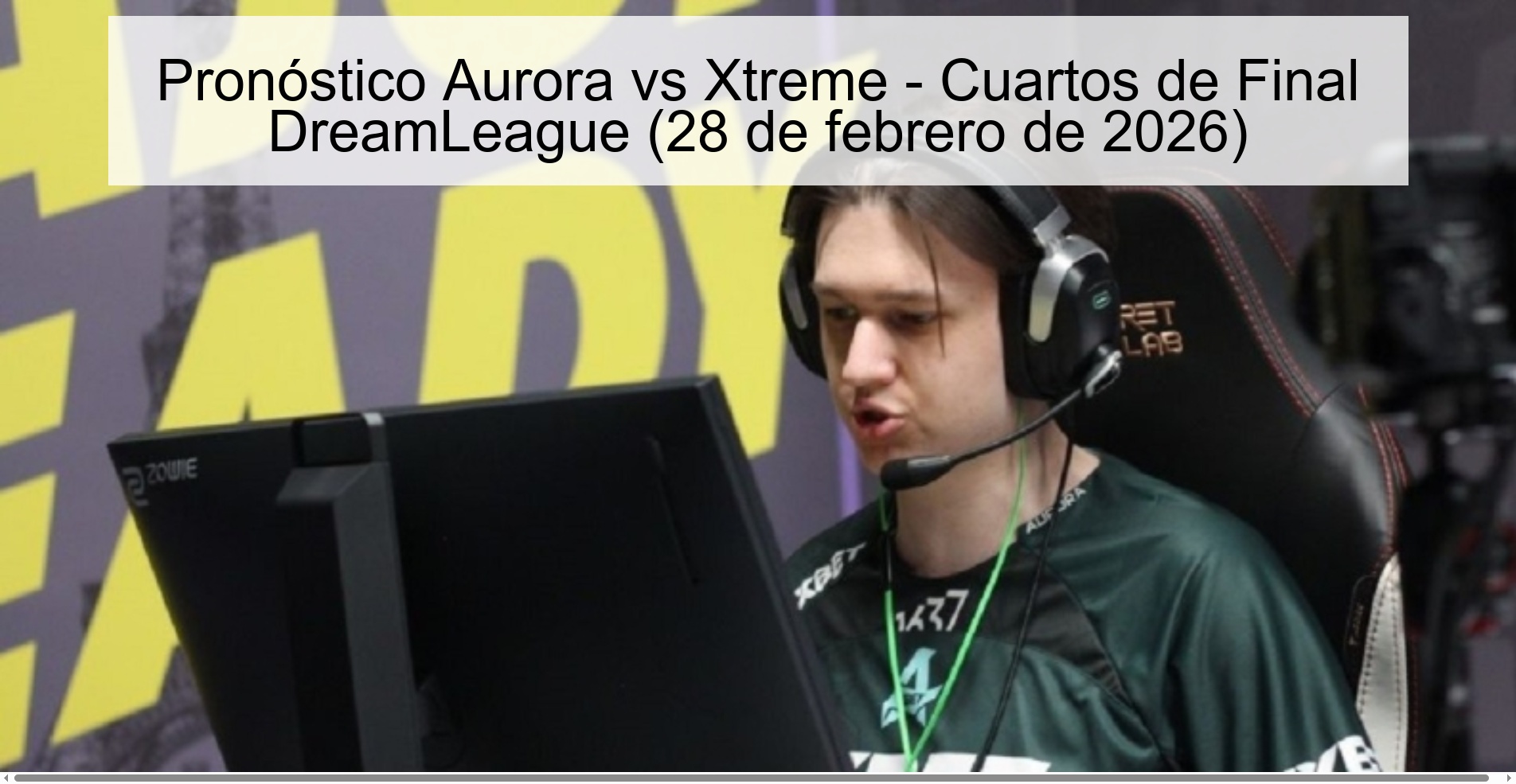 Pronóstico Aurora vs Xtreme – Cuartos de Final DreamLeague (28 de febrero de 2026)