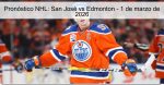 Pronóstico NHL: San José vs Edmonton 