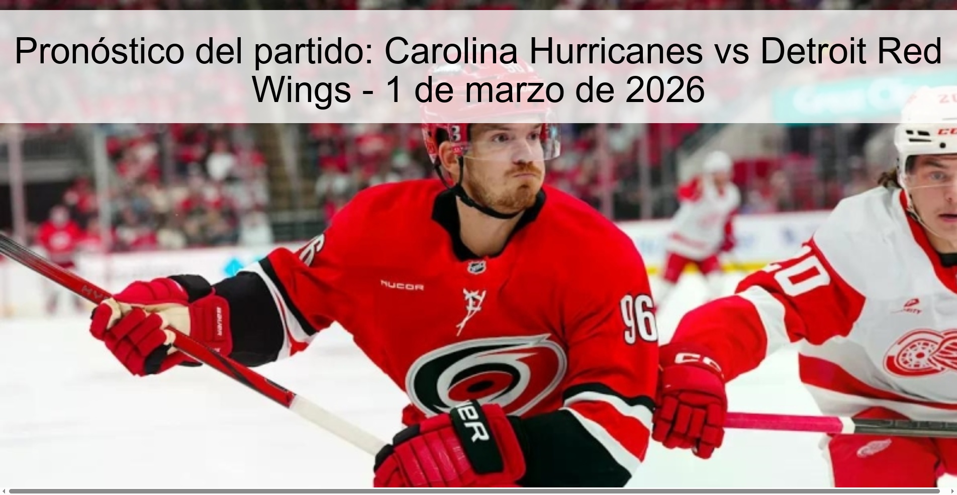 Pronóstico del partido: Carolina Hurricanes vs Detroit Red Wings – 1 de marzo de 2026