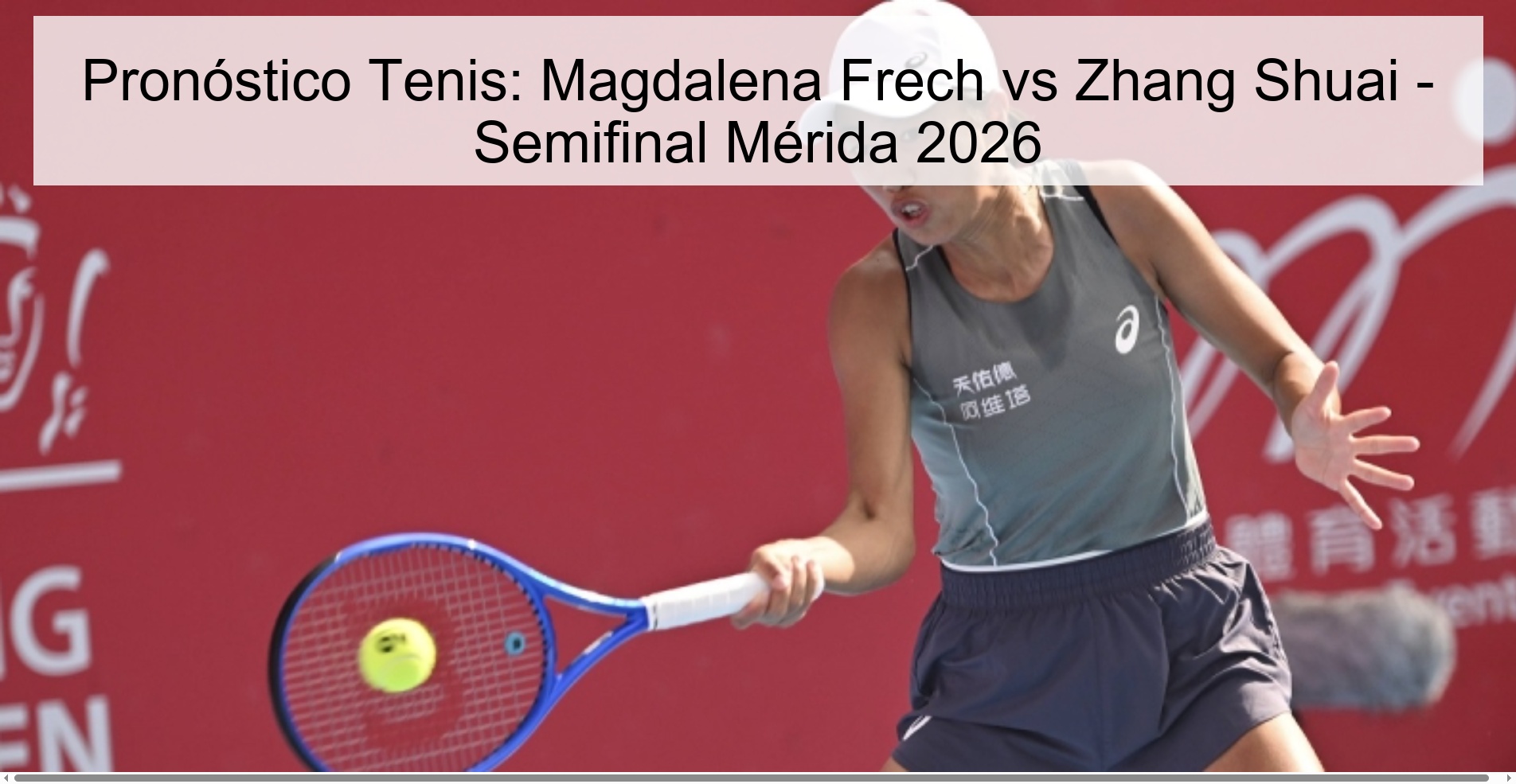 Pronóstico Tenis: Magdalena Frech vs Zhang Shuai – Semifinal Mérida 2026