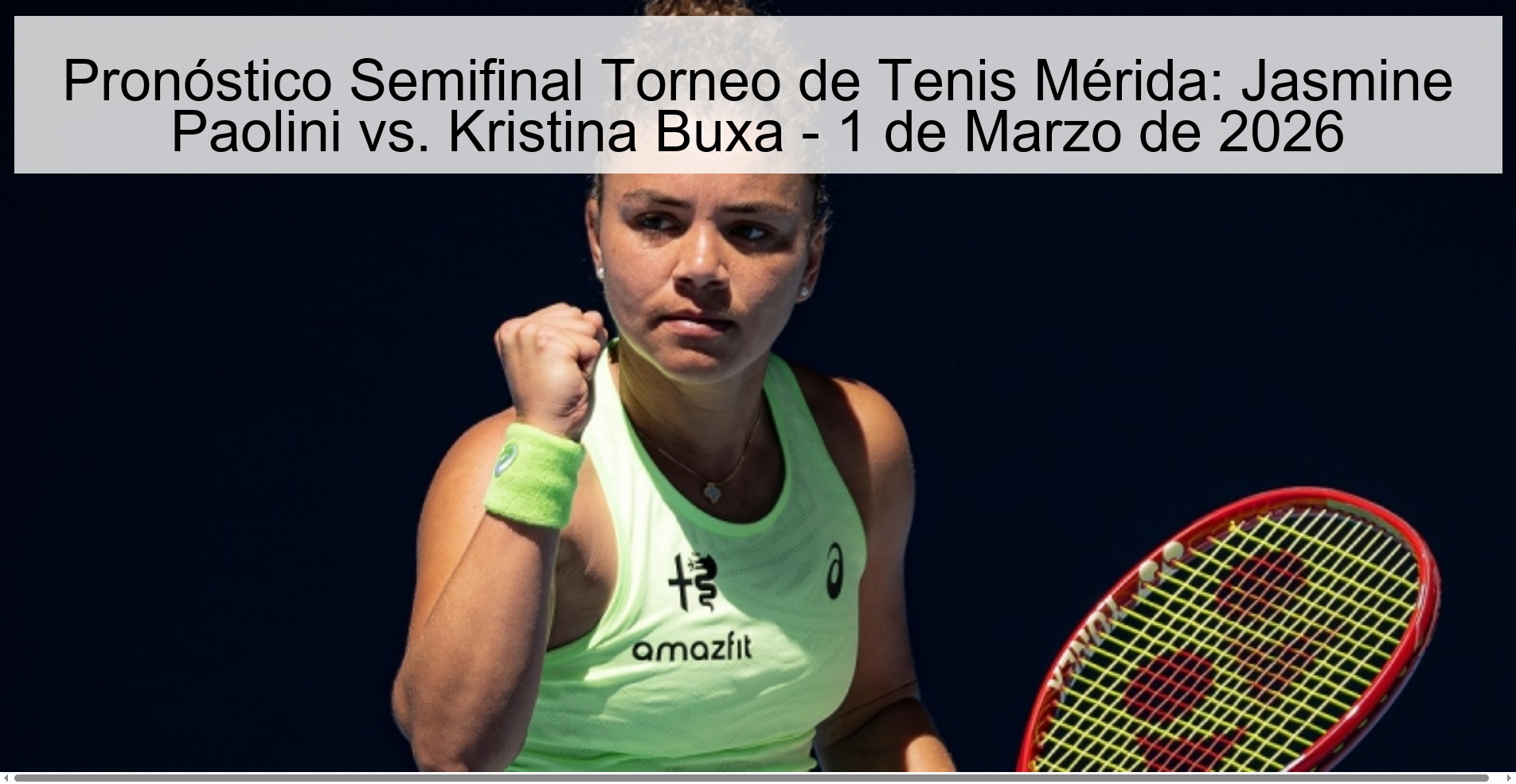 Pronóstico Semifinal Torneo de Tenis Mérida: Jasmine Paolini vs. Kristina Buxa – 1 de Marzo de 2026