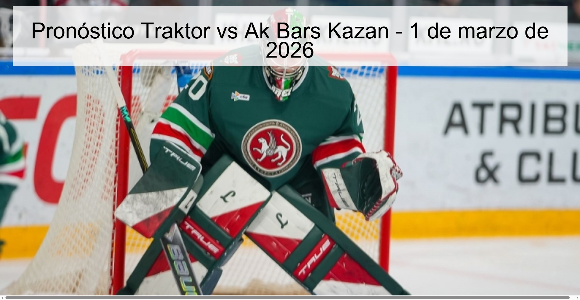 Pronóstico Traktor vs Ak Bars Kazan – 1 de marzo de 2026