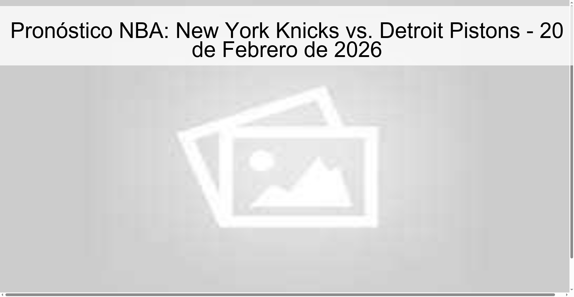 Pronóstico NBA: New York Knicks vs. Detroit Pistons – 20 de Febrero de 2026