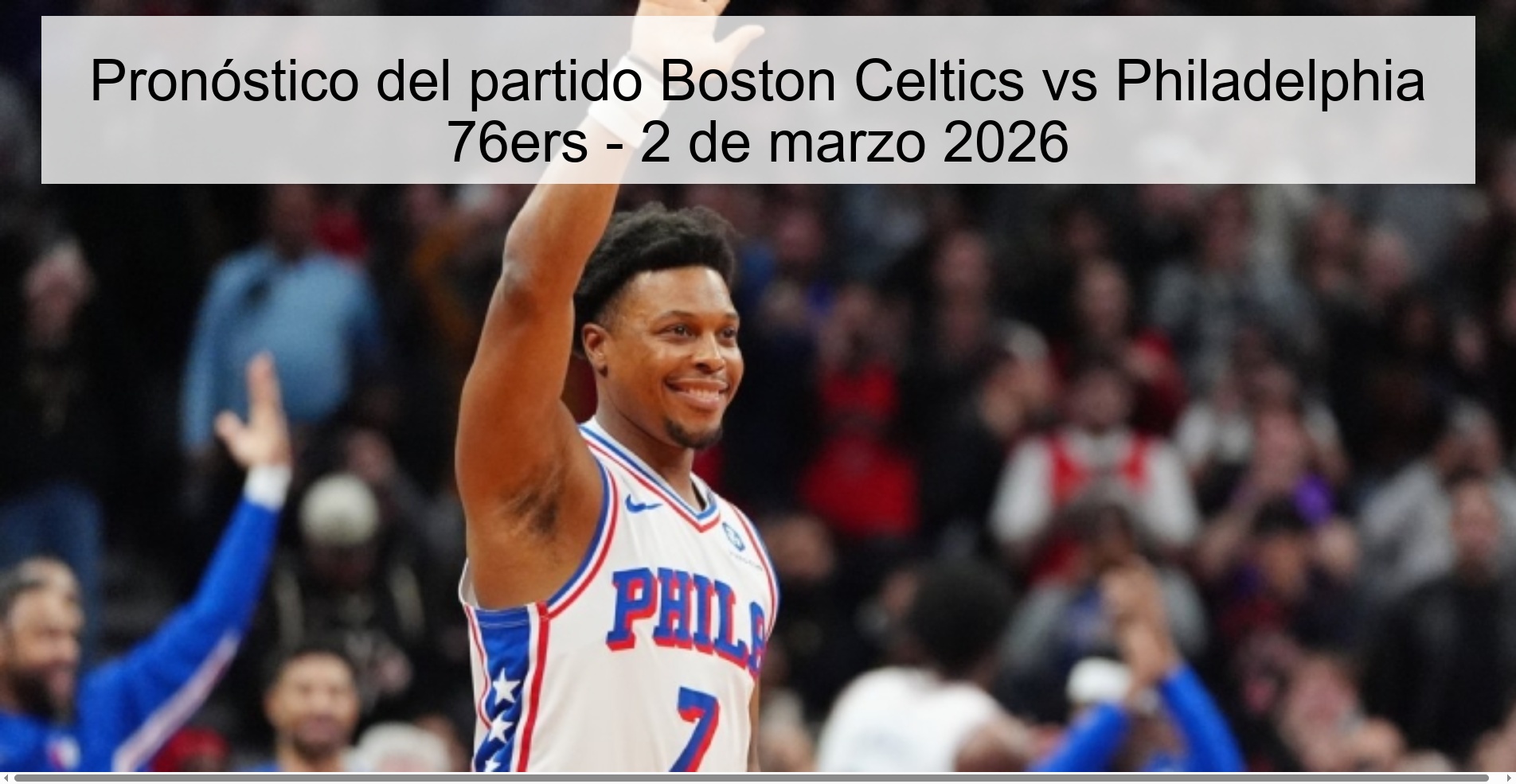 Pronóstico del partido Boston Celtics vs Philadelphia 76ers – 2 de marzo 2026
