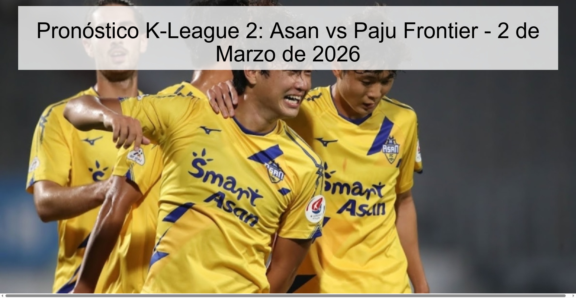 Pronóstico K-League 2: Asan vs Paju Frontier – 2 de Marzo de 2026