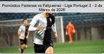 Pronóstico Feirense vs Felgueiras –