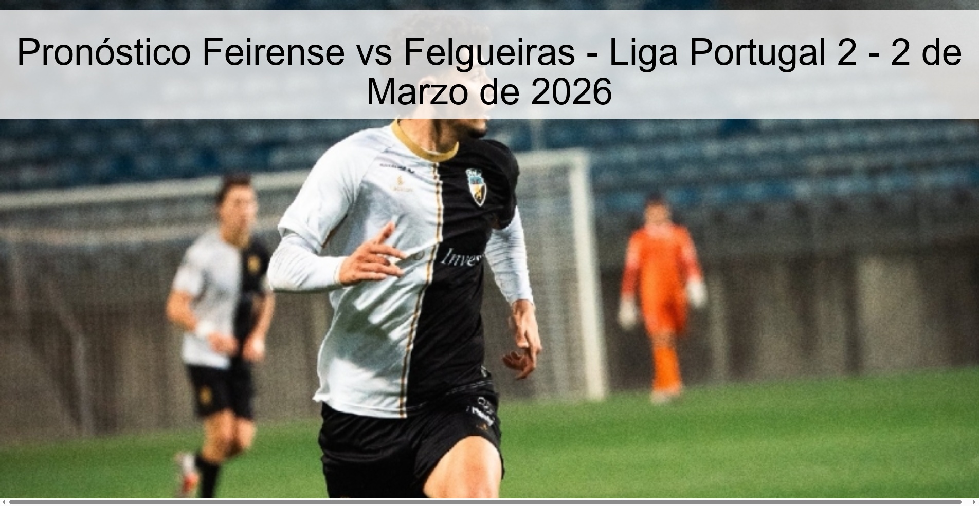 Pronóstico Feirense vs Felgueiras – Liga Portugal 2 – 2 de Marzo de 2026