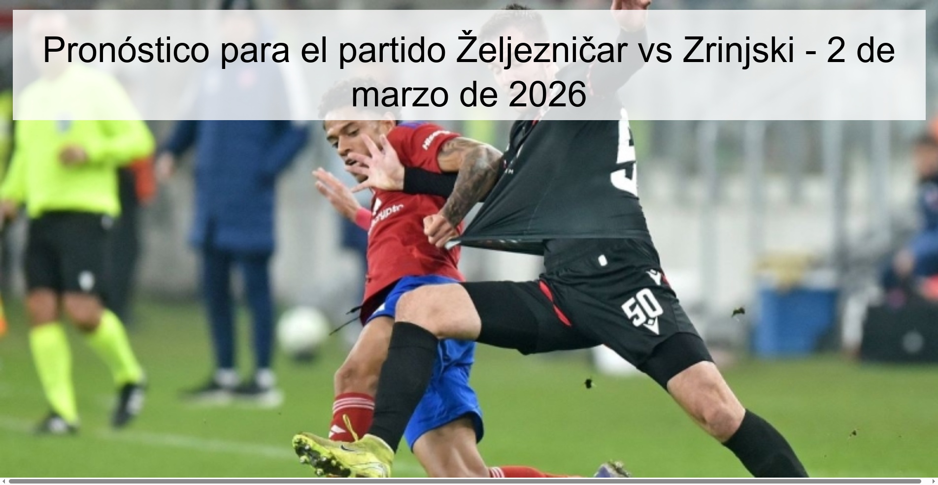 Pronóstico para el partido Željezničar vs Zrinjski – 2 de marzo de 2026