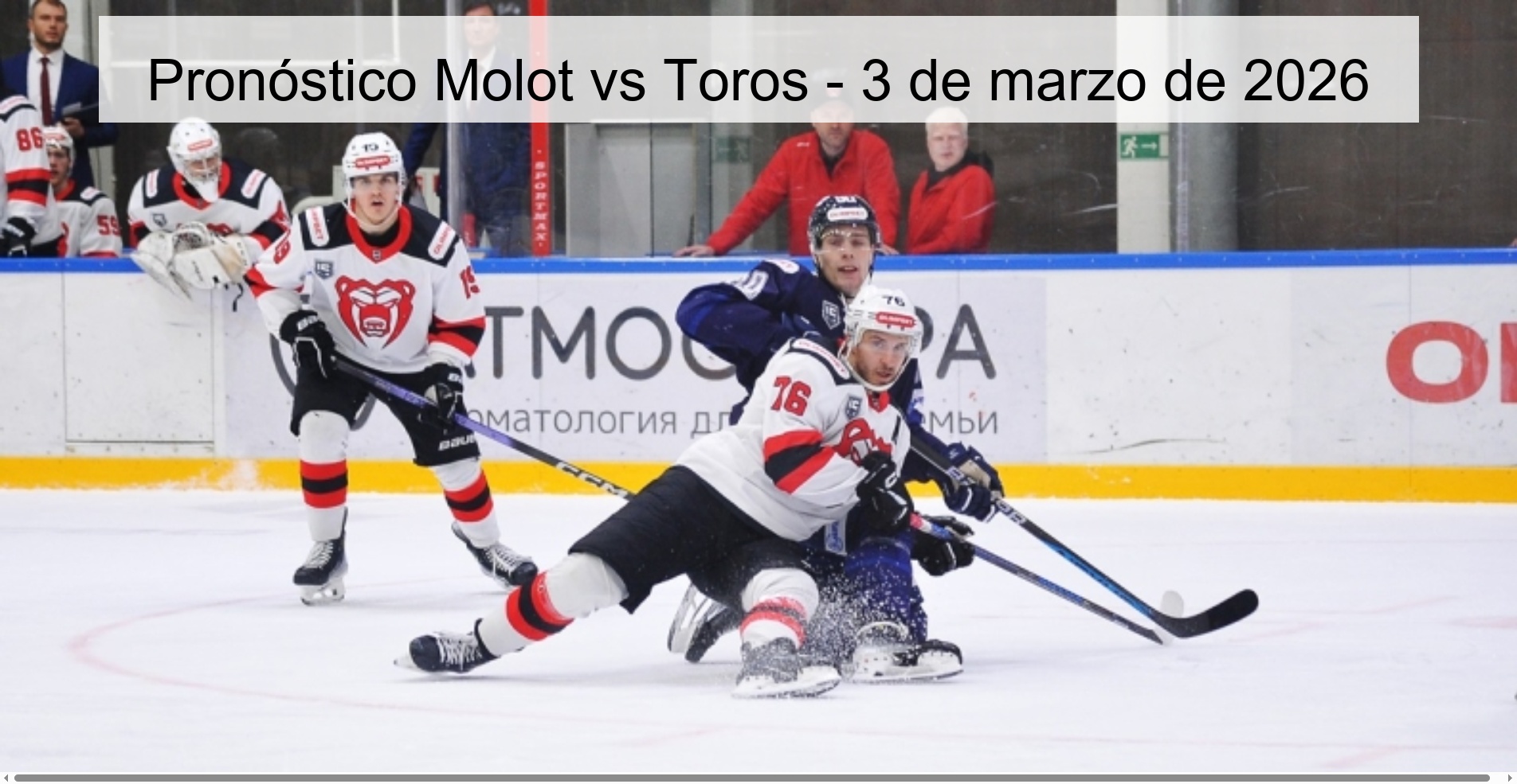 Pronóstico Molot vs Toros – 3 de marzo de 2026