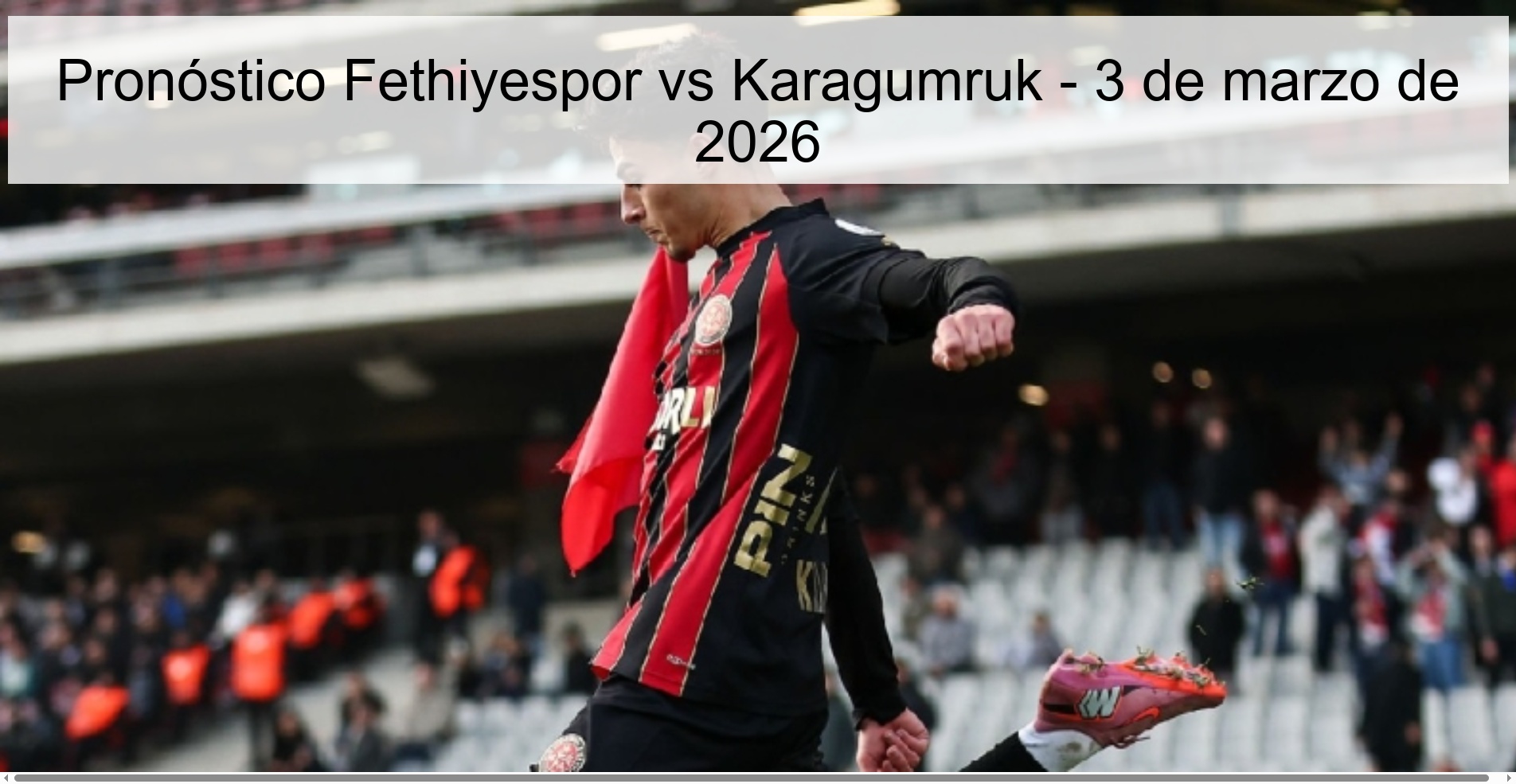 Pronóstico Fethiyespor vs Karagumruk – 3 de marzo de 2026