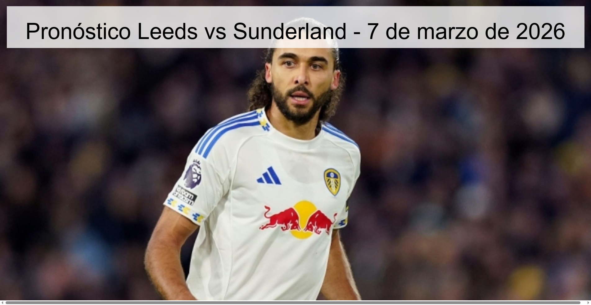 Pronóstico Leeds vs Sunderland – 7 de marzo de 2026