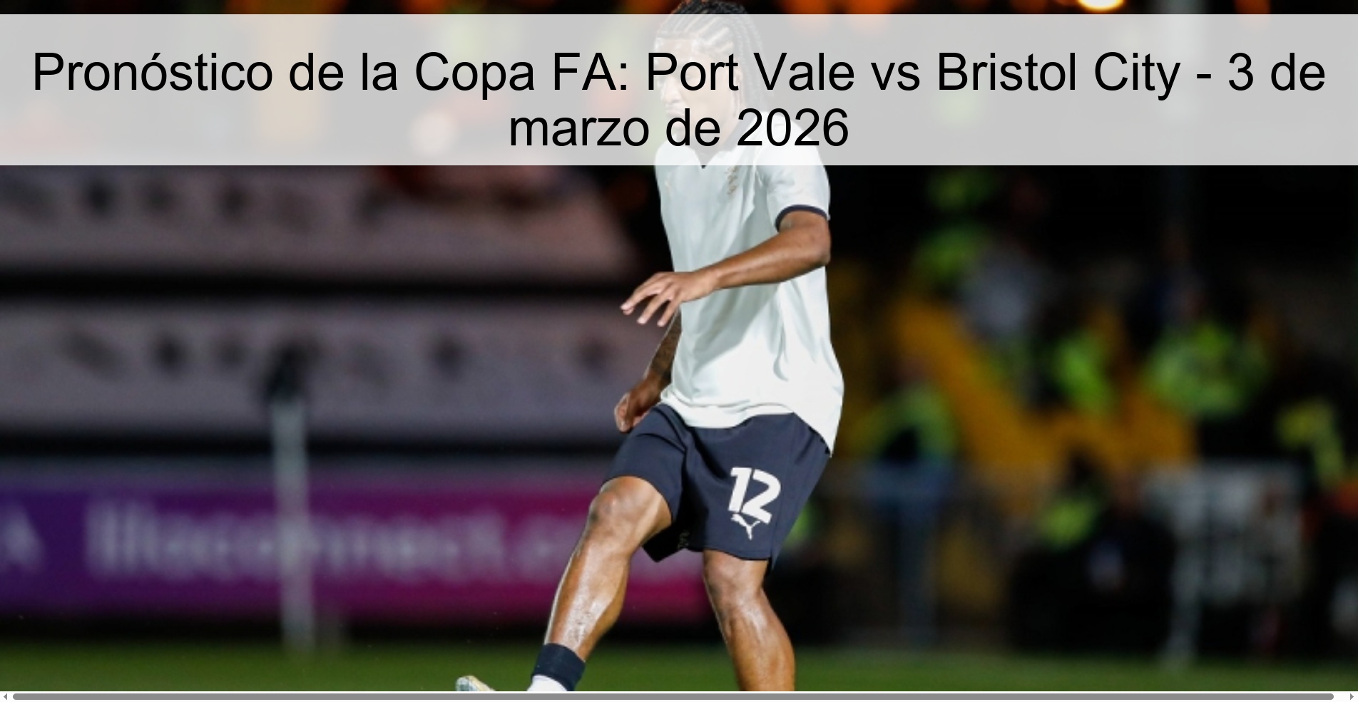 Pronóstico de la Copa FA: Port Vale vs Bristol City – 3 de marzo de 2026