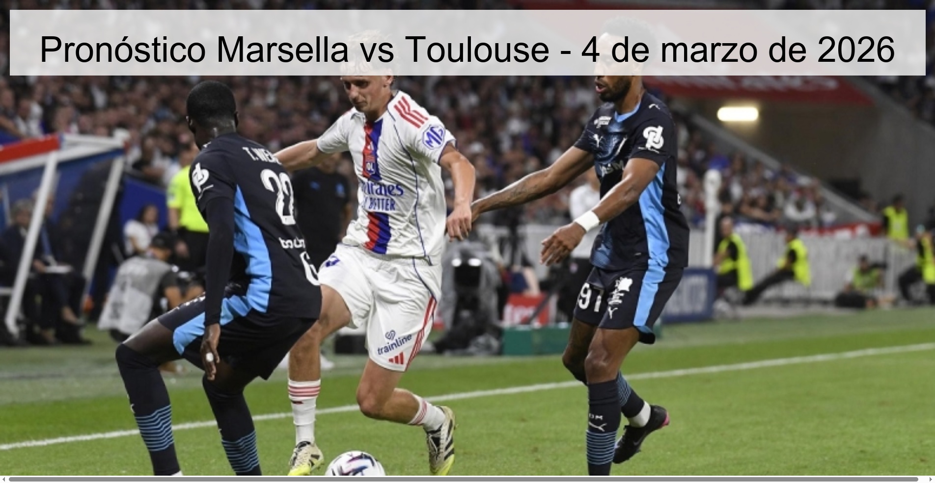 Pronóstico Marsella vs Toulouse – 4 de marzo de 2026