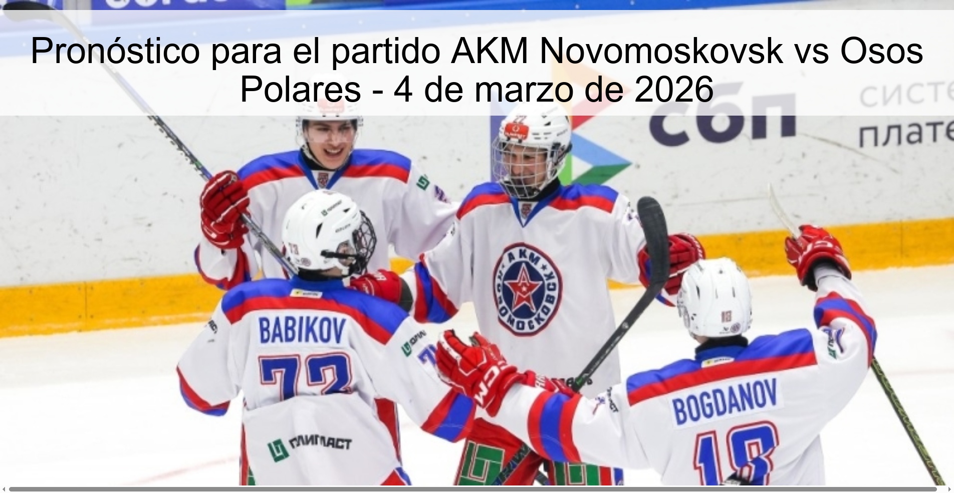 Pronóstico para el partido AKM Novomoskovsk vs Osos Polares – 4 de marzo de 2026