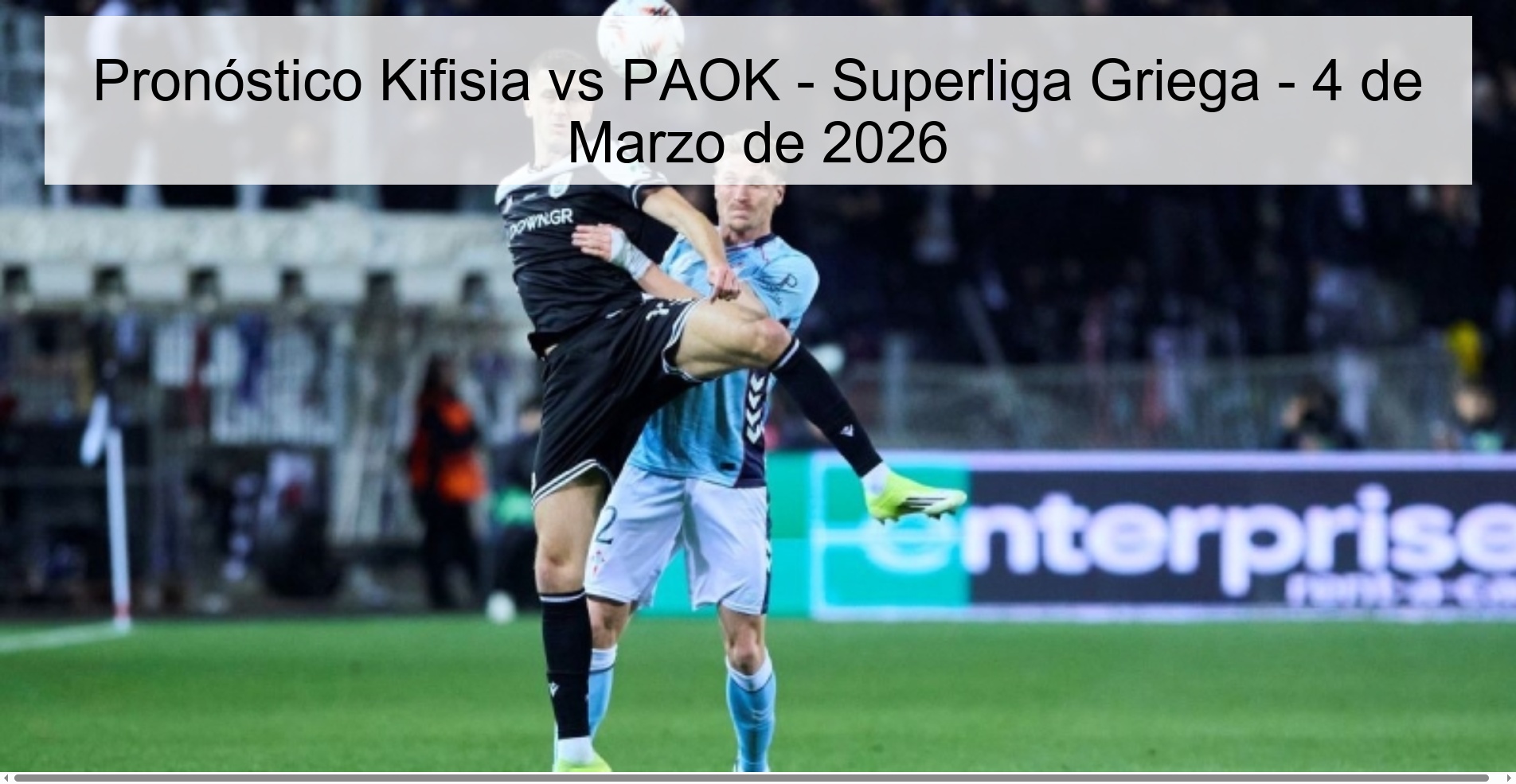 Pronóstico Kifisia vs PAOK – Superliga Griega – 4 de Marzo de 2026