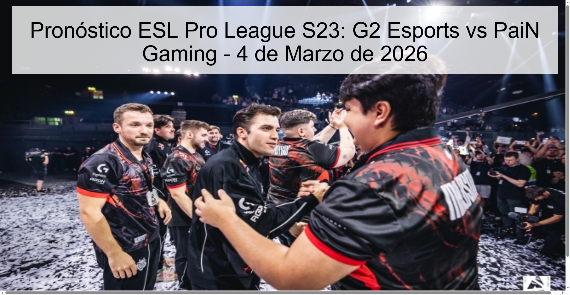 Pronóstico ESL Pro League S23: G2 Esports vs PaiN Gaming – 4 de Marzo de 2026
