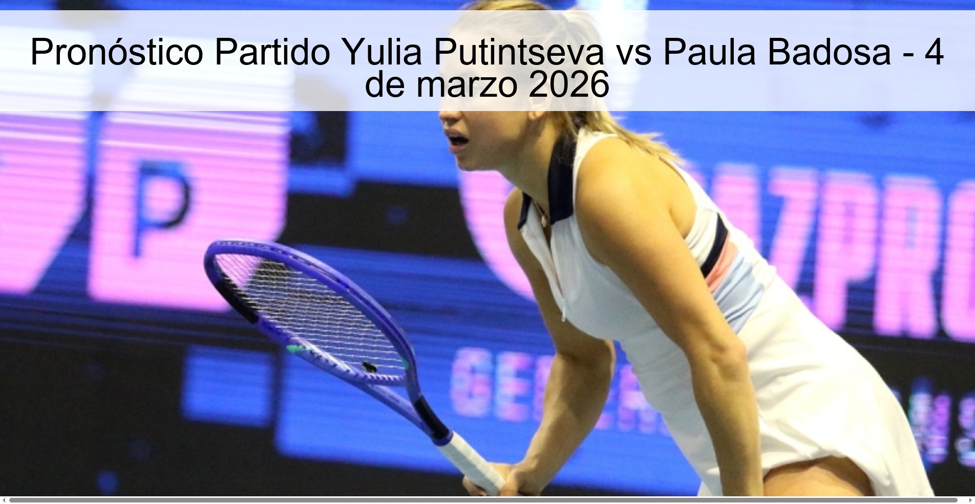 Pronóstico Partido Yulia Putintseva vs Paula Badosa – 4 de marzo 2026