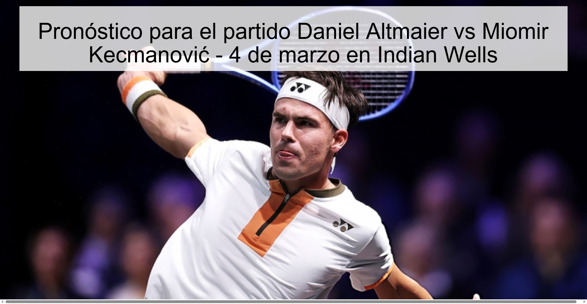 Pronóstico para el partido Daniel Altmaier vs Miomir Kecmanović – 4 de marzo en Indian Wells